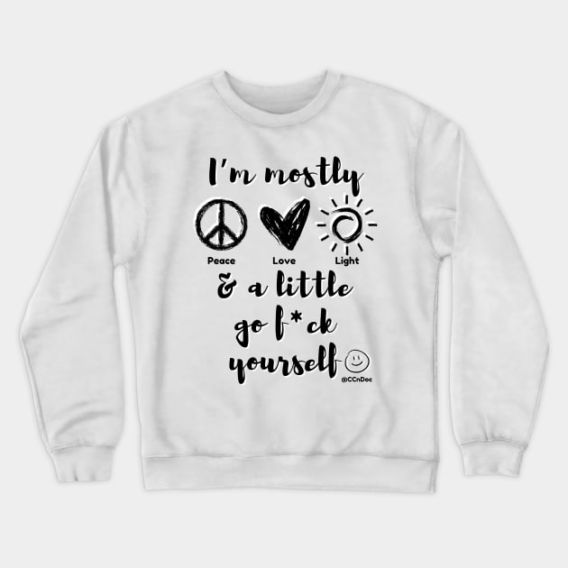 Mostly Peace Love & Light - Black Writing Crewneck Sweatshirt by CCnDoc